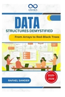 Data Structures Demystified: From Arrays to Red-Black Trees B0FFY3XX48 Book Cover