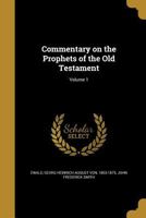 Commentary on the Prophets of the Old Testament; Volume 1 1357247230 Book Cover