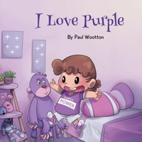 I Love Purple: A fun, colourful picture book for baby and preschool children 0645082724 Book Cover