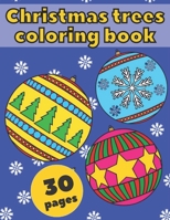 Christmas trees coloring book 30 pages: christmas tree decorations magical for kids & teens christmas balls B08QBS1TQL Book Cover