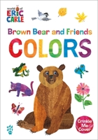 Brown Bear and Friends Colors (World of Eric Carle) 1250891434 Book Cover