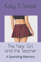 The New Girl and the Teacher: A Spanking Memory B0858T5V3C Book Cover