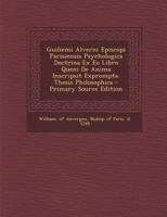 Guiliemi Alverni Episcopi Parisiensis Psychologica Doctrina Ex Eo Libro Quem De Anima Inscripsit Exprompta. Thesis Philosophica 1293074594 Book Cover