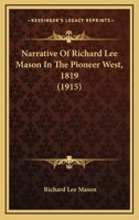 Narrative Of Richard Lee Mason In The Pioneer West, 1819 (1915) 1023165015 Book Cover