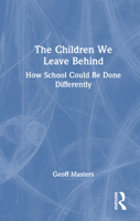The Children We Leave Behind: How School Could Be Done Differently 1041279663 Book Cover