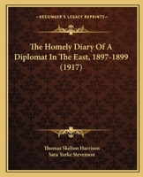 The homely diary of a diplomat in the East, 1897-1899 0530834154 Book Cover