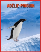 Adélie-Pinguin: Lustige Fakten und erstaunliche Fotos von Tieren in der Natur B08RGZHBSF Book Cover