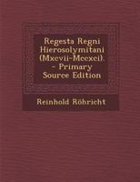 Regesta Regni Hierosolymitani (Mxcvii-Mccxci). 1015672744 Book Cover