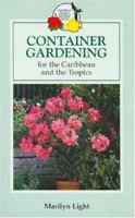 Container Gardening for the Caribbean and the Tropics (Caribbean Pocket Natural History Series) 0333731433 Book Cover