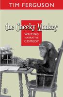 The Cheeky Monkey: Writing Narrative Comedy (Large Print 16pt) 0868198617 Book Cover