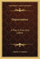 Depreciation: A Play In Four Acts 0548563292 Book Cover