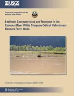 Sediment Characteristics and Transport in the Kootenai River White Sturgeon Critical Habitat near Bonners Ferry, Idaho 1496133986 Book Cover