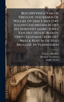 Beschryvinge Van De Vreugde-teeckenen De Welcke Op Den 3. Mey 1749. Sullen Geschieden In Het Ses-hondert-jaerig JubilÃ(c) Van Het Heylig Bloedt Onses ... De Stad Brugghe In Vlaenderen (Dutch Edition) 1024390411 Book Cover