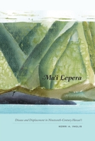 Ma'i Lepera: Disease and Displacement in Nineteenth-Century Hawai'i 0824836359 Book Cover