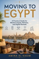 Moving to Egypt: A Practical Guide for Western Expats, Retirees, and Digital Nomads B0H5BJJ19S Book Cover