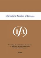 International Taxation of Services (Ifa Congress Seminar Series, 14a) 9065445730 Book Cover