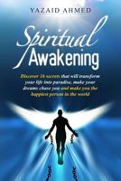 Spiritual Awakening: Discover 16 Secrets That Will Transform Your Life Into Paradise, Make Your Dreams Chase You and Make You the Happiest Person in the World 1518729487 Book Cover