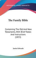 The Family Bible; Containing the Old and New Testaments. with Brief Notes and Instructions Volume 2 1356200729 Book Cover