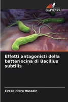 Effetti antagonisti della batteriocina di Bacillus subtilis (Italian Edition) 6207684206 Book Cover