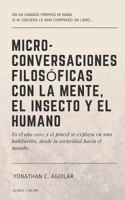 Micro-Conversaciones Filosóficas con la Mente, el Insecto y el Humano 1723041793 Book Cover