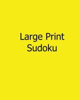 Large Print Sudoku: Easy to Read, Large Grid Sudoku Puzzles 1482525615 Book Cover
