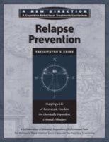 Relapse Prevention Facilitator's Guide: Mapping a Life of Recovery and Freedom for Chemically Dependent Criminal Offenders 161649185X Book Cover