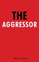 The Aggressor. 1734585129 Book Cover