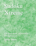 Sudoku Xtreme: The Huge Book of Xtremely Tough Puzzles! B09GTQ8JCF Book Cover