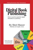 Digital Book Publishing: How to use the Lasertrain digital templates for publishing. 1077120508 Book Cover