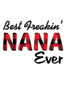 Best Freakin' Nana Ever: Funny Nana's Gift Notebook 6x9 Inch 120 Pages Blank lined Notebook Journal Blank journal Notebook & Planner - for Journalist, Notes, Composition Book Nana Gifts From Godchild. 1673617484 Book Cover