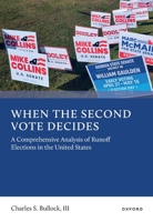 When the Second Vote Decides: A Comprehensive Analysis of Runoff Elections in the United States 0197862861 Book Cover