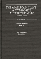 The American Slave--Texas Narratives: Part 7, Supp. Ser. 2, Vol. 8 (Texas Narratives Supplemantary Series 2) 0313219869 Book Cover