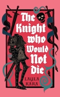 The Knight Who Would Not Die B0H2D4KKP8 Book Cover