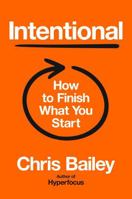 Intentional: The Science of Finishing What You Start 0593833058 Book Cover