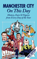 Manchester City On This Day: History, Facts & Figures from Every Day of the Year 1908051000 Book Cover