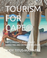 TOURISM FOR CAPE®: UNIT 2: PRODUCT DEVELOPMENT, MARKETING AND ENTREPRENEURSHIP B09DMW6PJW Book Cover