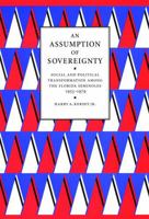 An Assumption of Sovereignty: Social and Political Transformation among the Florida Seminoles, 1953-1979 0803222491 Book Cover