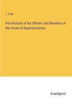 Pen-Pictures of the Officers and Members of the House of Representatives 0469088508 Book Cover