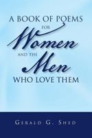 A Book of Poems for Women and the Men Who Love Them 1482727064 Book Cover