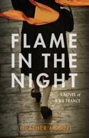 Flame in the Night: A Novel of World War II France 082544554X Book Cover