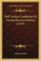 Dell' Antica Condizion Di Verona Ricerca Istorica (1719) 1166023850 Book Cover