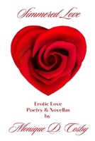 Simmered Love: Erotic Love Poetry and Novellas B0BSJDJTDB Book Cover