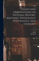 Essays and Observations on Natural History, Anatomy, Physiology, Psychology, and Geology; v. 1 B0BMWGVPWS Book Cover