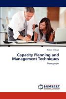 Capacity Planning and Management Techniques: Monograph 3659177741 Book Cover