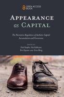 Appearance as Capital: The Normative Regulation of Aesthetic Capital Accumulation and Conversion 1800437110 Book Cover