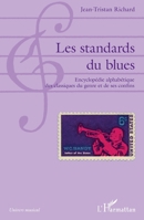Les standards du blues: Encyclopédie alphabétique des classiques du genre et de ses confins (Univers Musical) (French Edition) 2343189129 Book Cover