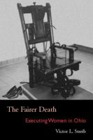 The Fairer Death: Executing Women in Ohio 0821416944 Book Cover