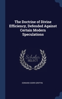 The Doctrine of Divine Efficiency, Defended Against Certain Modern Speculations 1021894230 Book Cover