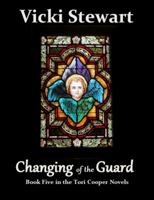 Changing of the Guard: Book Five in the Tori Cooper Novels 0989418634 Book Cover