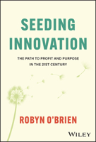 Seeding Innovation: The Path to Profit and Purpose in the 21st Century 1394227108 Book Cover